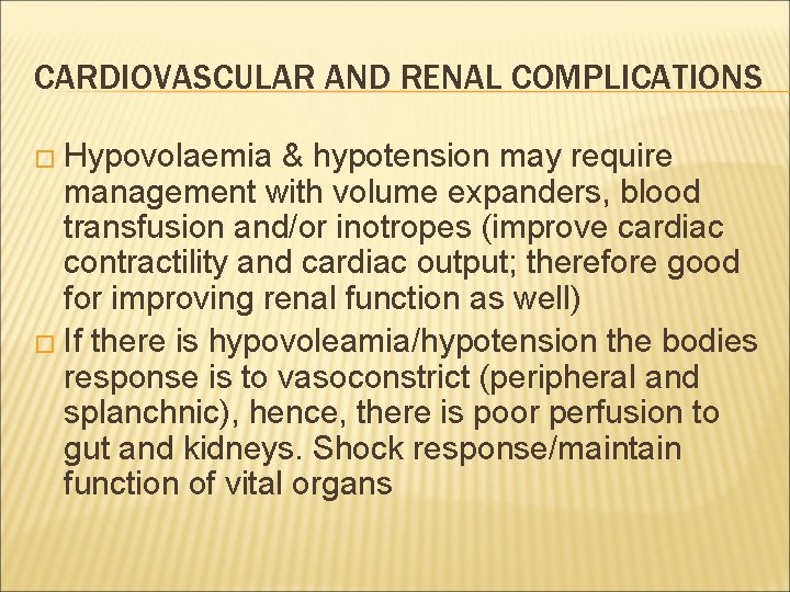 CARDIOVASCULAR AND RENAL COMPLICATIONS � Hypovolaemia & hypotension may require management with volume expanders,
