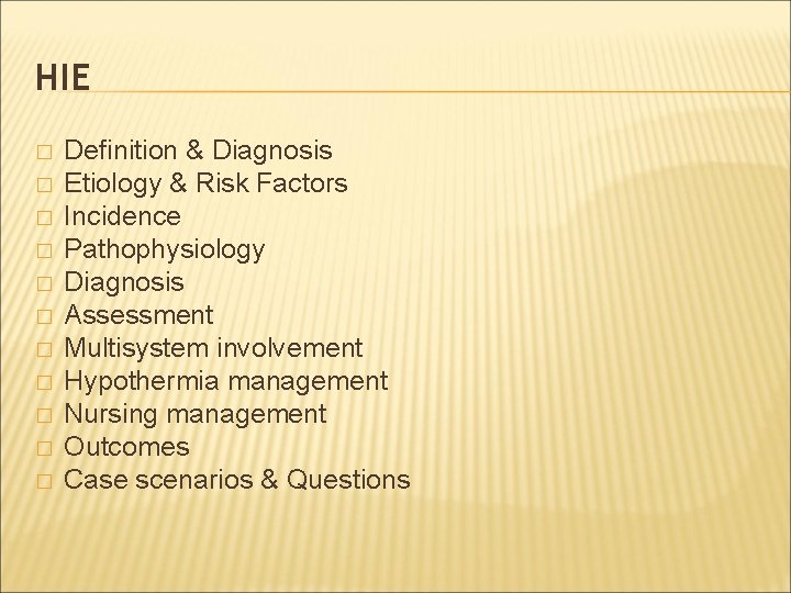 HIE � � � Definition & Diagnosis Etiology & Risk Factors Incidence Pathophysiology Diagnosis