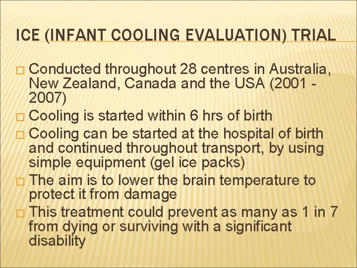 ICE (INFANT COOLING EVALUATION) TRIAL � Conducted throughout 28 centres in Australia, New Zealand,