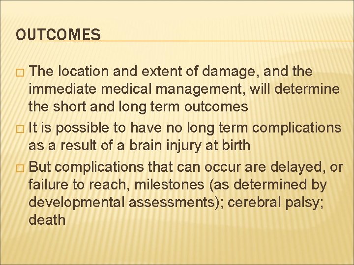 OUTCOMES � The location and extent of damage, and the immediate medical management, will