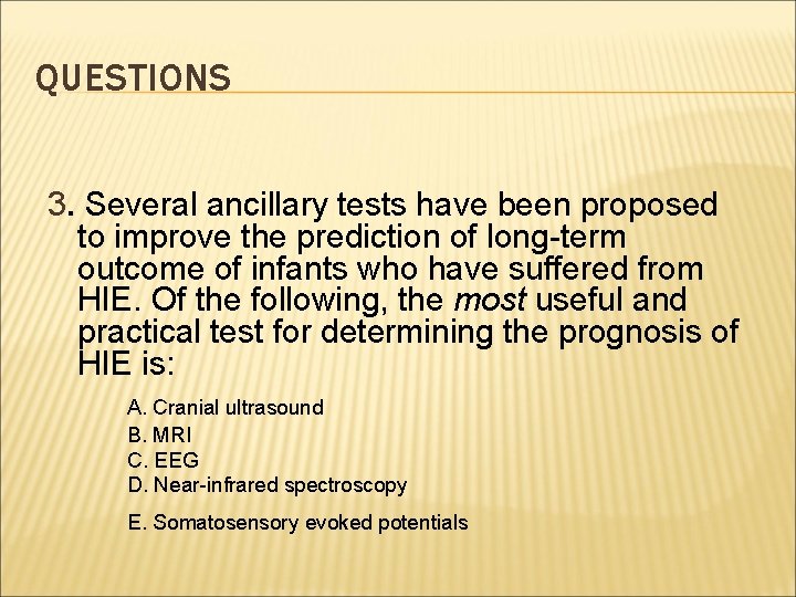 QUESTIONS 3. Several ancillary tests have been proposed to improve the prediction of long-term