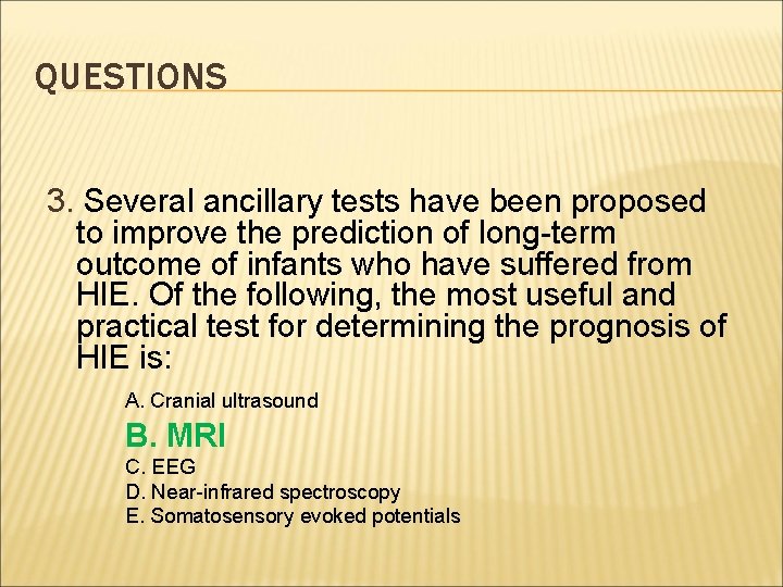 QUESTIONS 3. Several ancillary tests have been proposed to improve the prediction of long-term