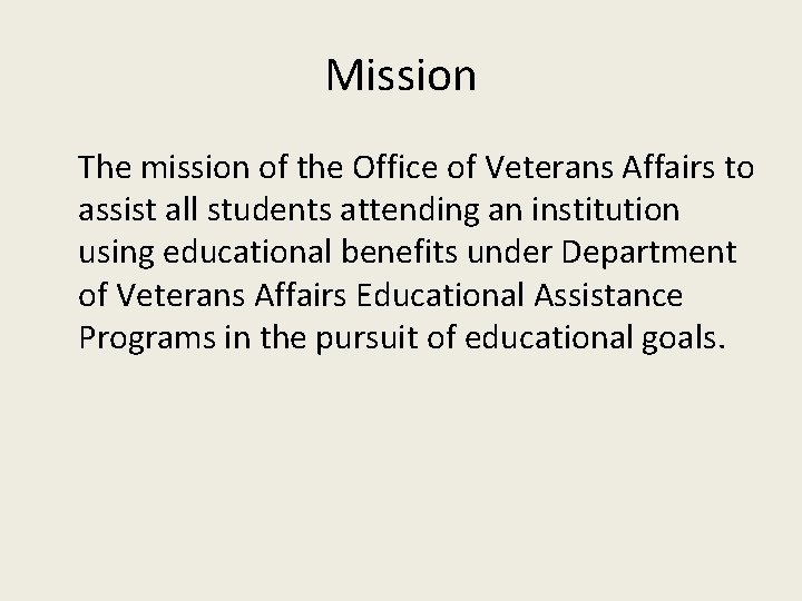 Mission The mission of the Office of Veterans Affairs to assist all students attending
