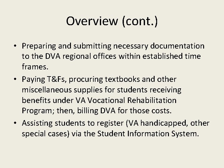 Overview (cont. ) • Preparing and submitting necessary documentation to the DVA regional offices
