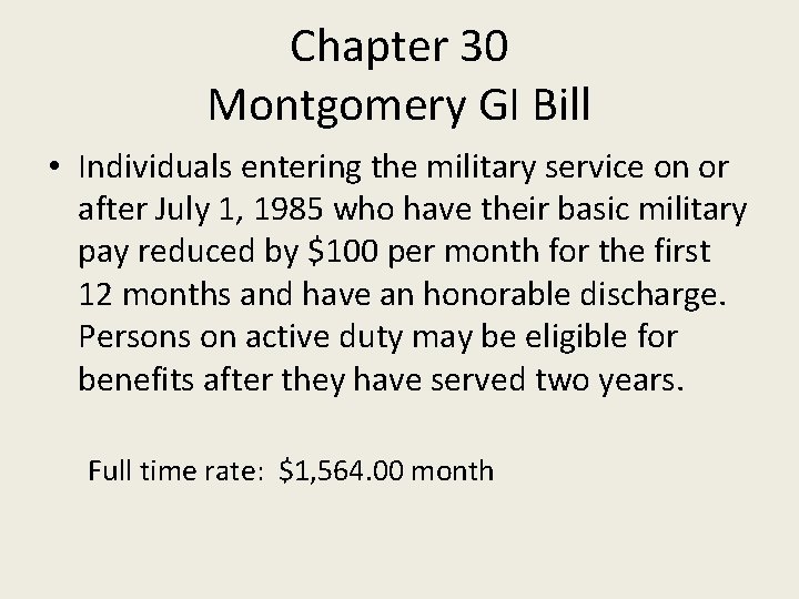 Chapter 30 Montgomery GI Bill • Individuals entering the military service on or after