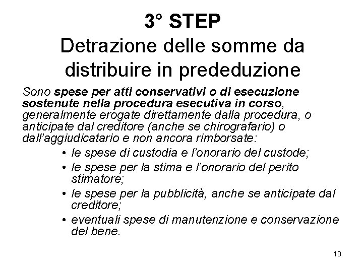 3° STEP Detrazione delle somme da distribuire in prededuzione Sono spese per atti conservativi