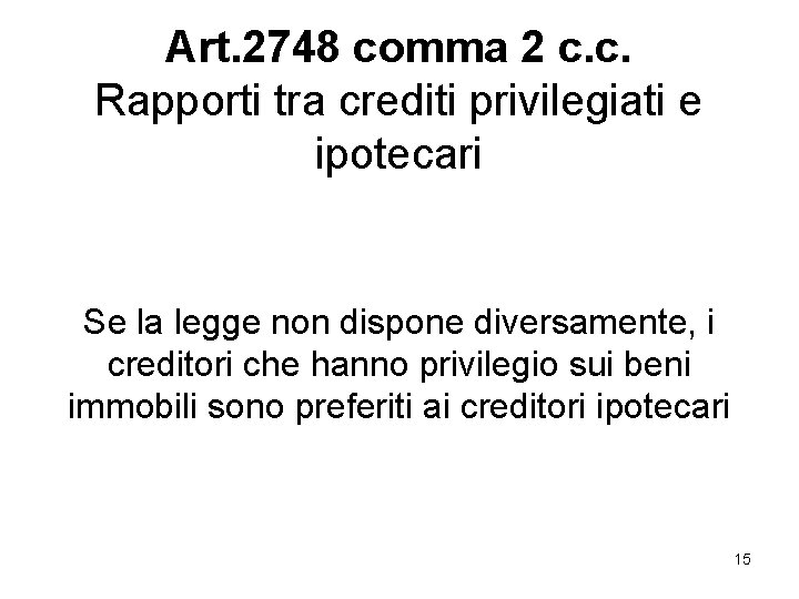 Art. 2748 comma 2 c. c. Rapporti tra crediti privilegiati e ipotecari Se la