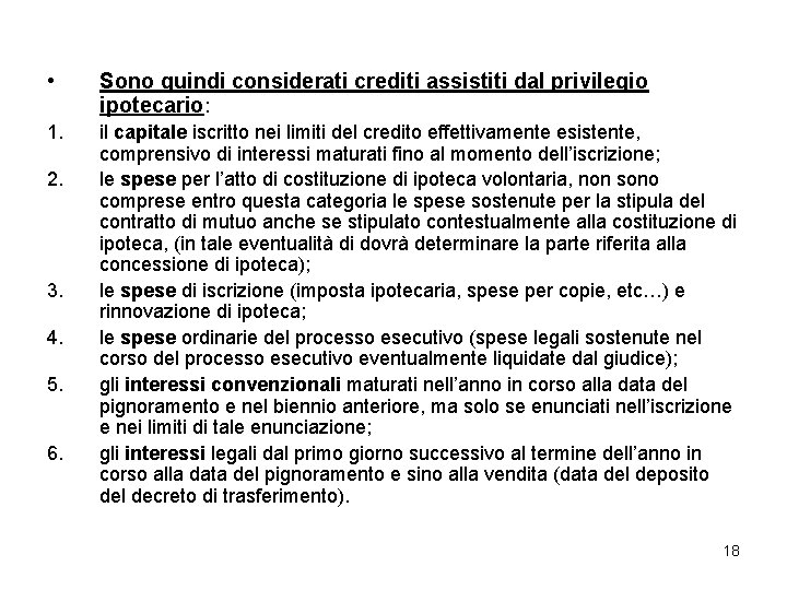  • Sono quindi considerati crediti assistiti dal privilegio ipotecario: 1. il capitale iscritto