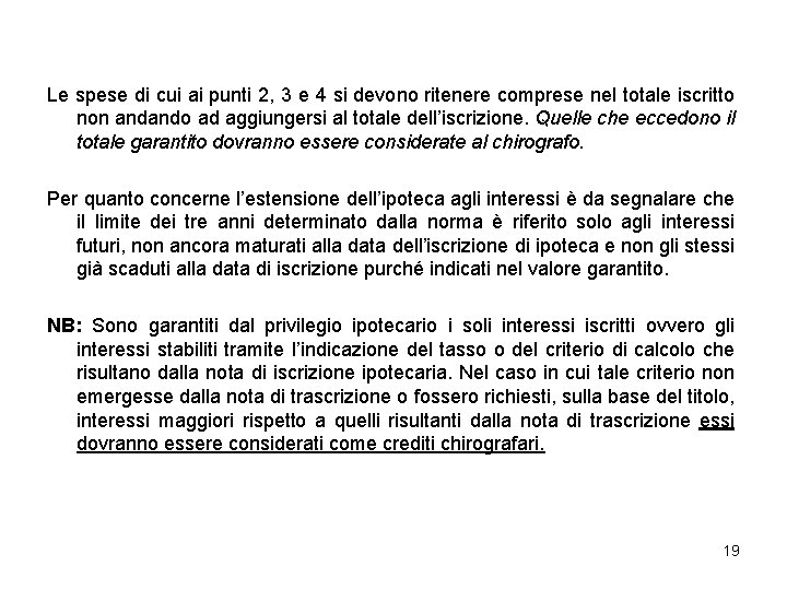 Le spese di cui ai punti 2, 3 e 4 si devono ritenere comprese