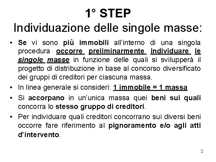 1° STEP Individuazione delle singole masse: • Se vi sono più immobili all’interno di