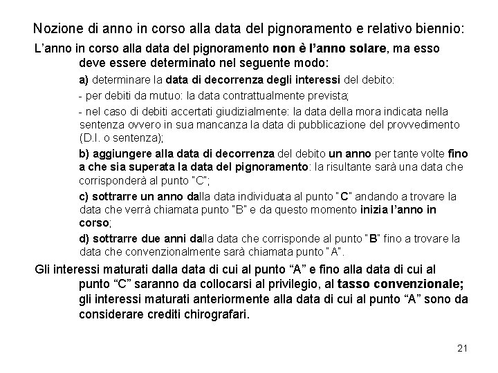 Nozione di anno in corso alla data del pignoramento e relativo biennio: L’anno in