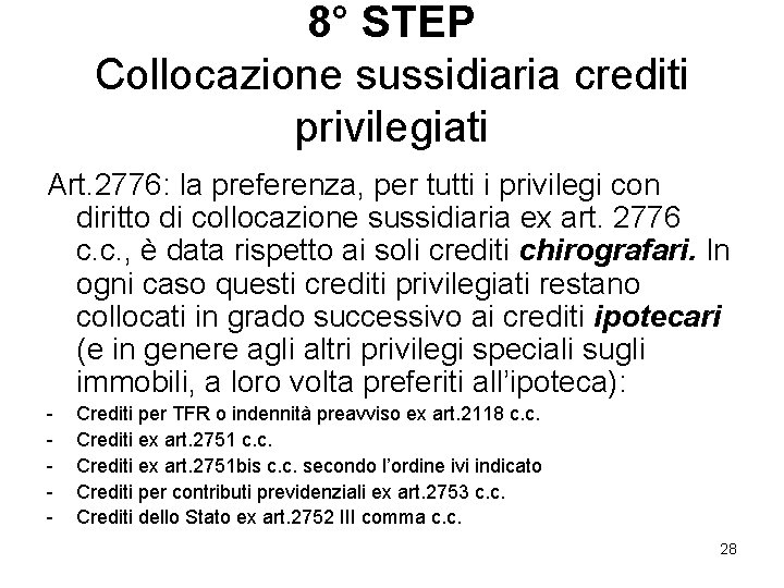 8° STEP Collocazione sussidiaria crediti privilegiati Art. 2776: la preferenza, per tutti i privilegi