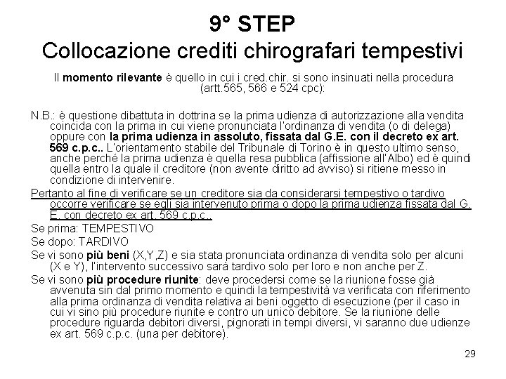 9° STEP Collocazione crediti chirografari tempestivi Il momento rilevante è quello in cui i