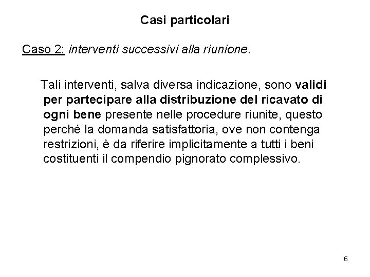 Casi particolari Caso 2: interventi successivi alla riunione. Tali interventi, salva diversa indicazione, sono