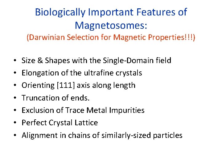 Biologically Important Features of Magnetosomes: (Darwinian Selection for Magnetic Properties!!!) • • Size &