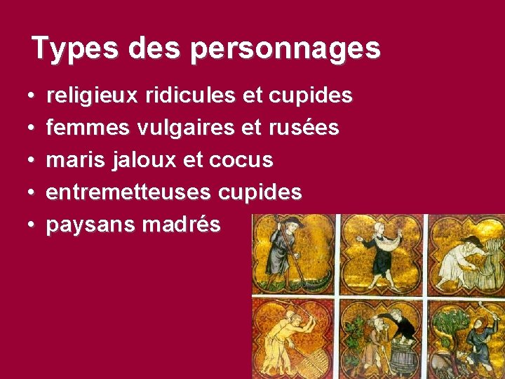 Types des personnages • • • religieux ridicules et cupides femmes vulgaires et rusées