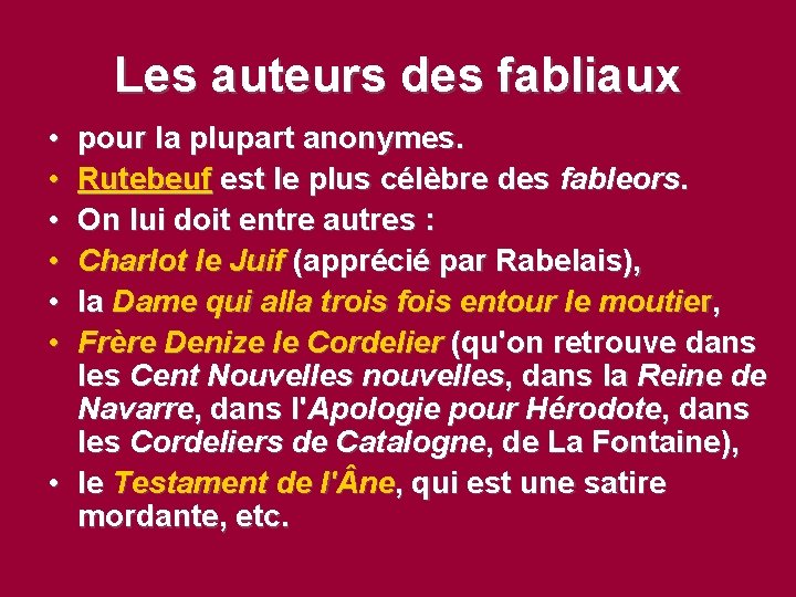 Les auteurs des fabliaux • • • pour la plupart anonymes. Rutebeuf est le