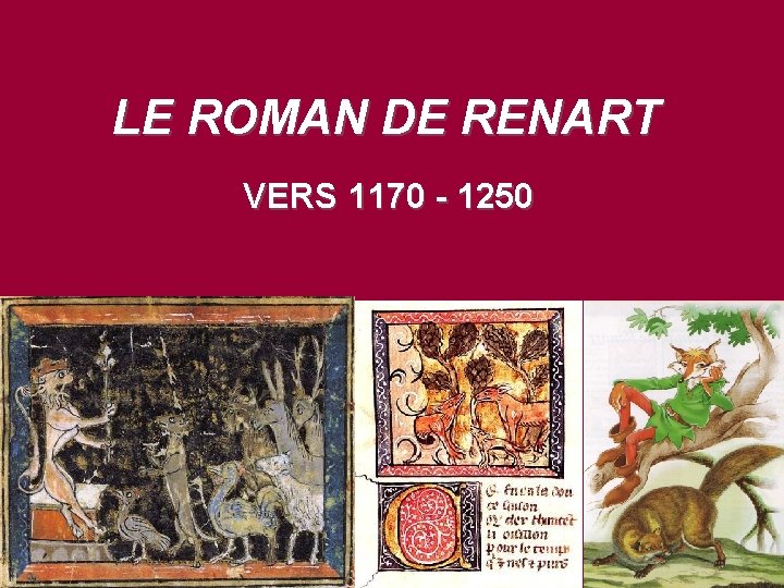 LE ROMAN DE RENART VERS 1170 - 1250 