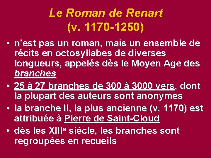 Le Roman de Renart (v. 1170 -1250) • n’est pas un roman, mais un