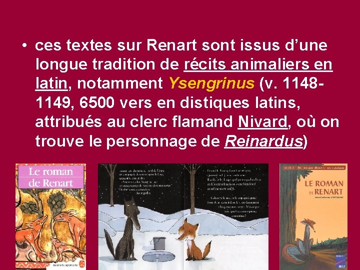  • ces textes sur Renart sont issus d’une longue tradition de récits animaliers