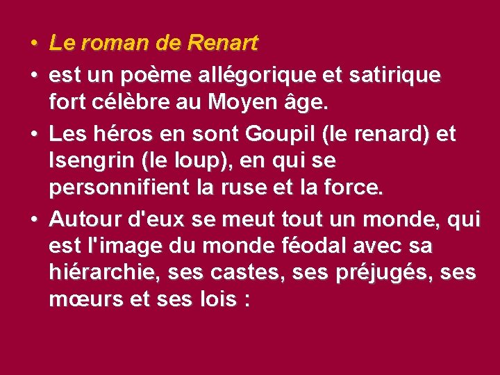  • Le roman de Renart • est un poème allégorique et satirique fort