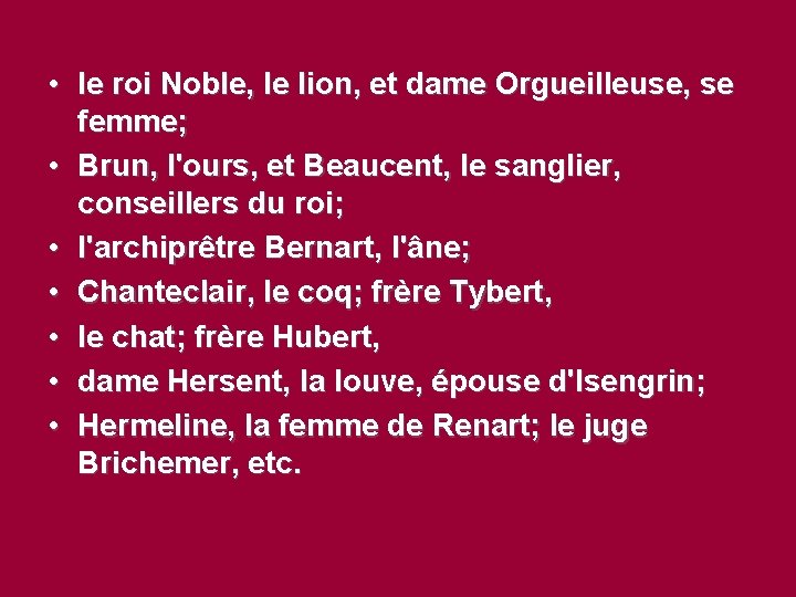  • le roi Noble, le lion, et dame Orgueilleuse, se femme; • Brun,