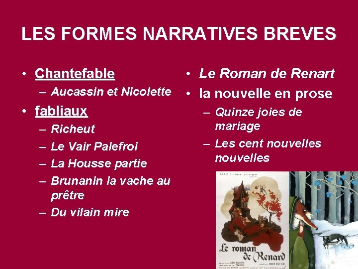 LES FORMES NARRATIVES BREVES • Chantefable • Le Roman de Renart – Aucassin et