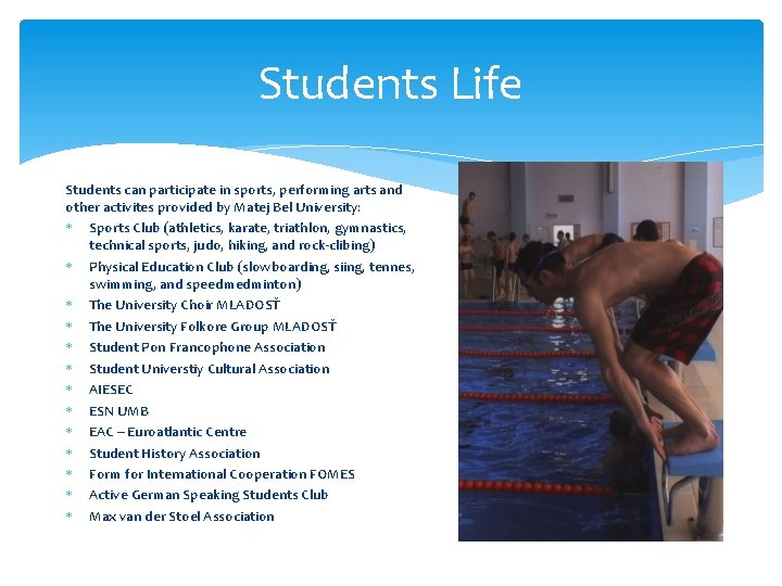 Students Life Students can participate in sports, performing arts and other activites provided by