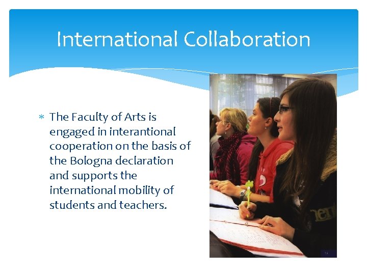 International Collaboration The Faculty of Arts is engaged in interantional cooperation on the basis