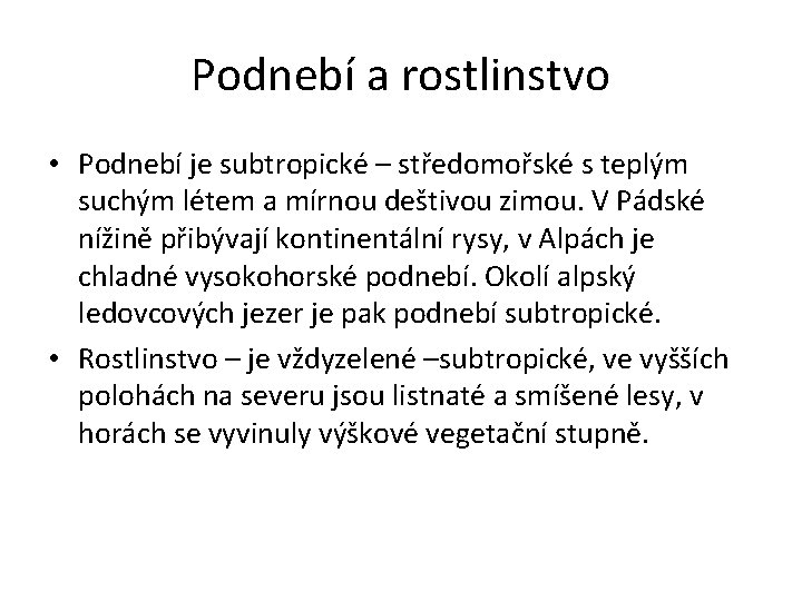 Podnebí a rostlinstvo • Podnebí je subtropické – středomořské s teplým suchým létem a