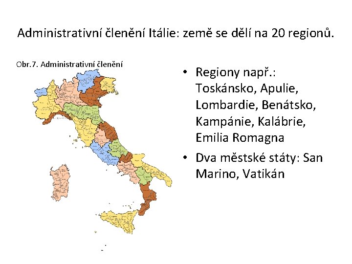 Administrativní členění Itálie: země se dělí na 20 regionů. Obr. 7. Administrativní členění •