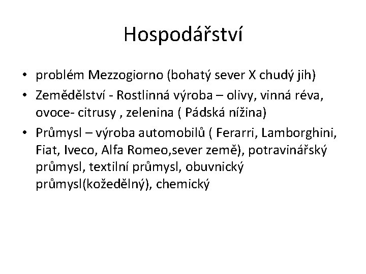 Hospodářství • problém Mezzogiorno (bohatý sever X chudý jih) • Zemědělství - Rostlinná výroba