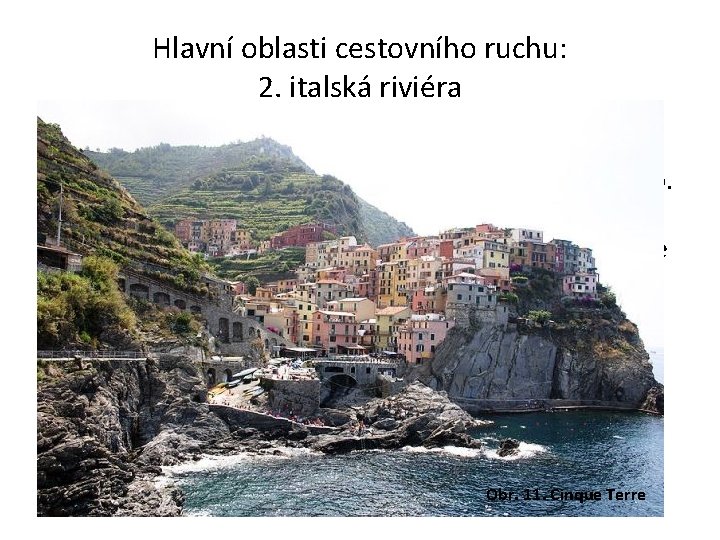 Hlavní oblasti cestovního ruchu: 2. italská riviéra • Táhne se od francouzské hranice po