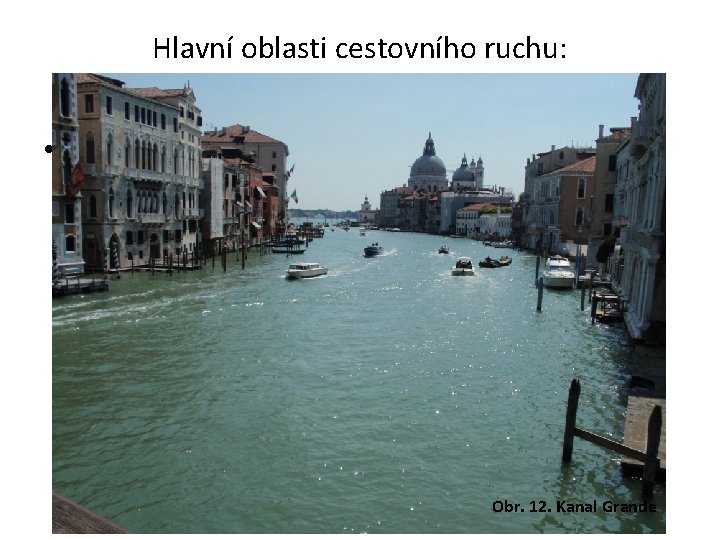 Hlavní oblasti cestovního ruchu: 3. Benátky a okolí • Leží při březích Jadranu, město