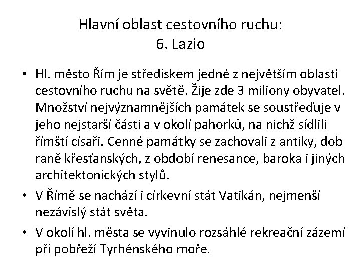 Hlavní oblast cestovního ruchu: 6. Lazio • Hl. město Řím je střediskem jedné z