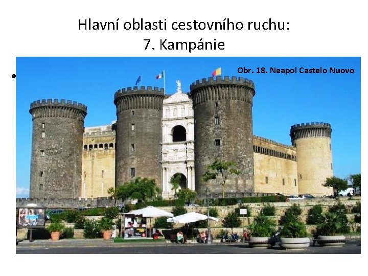 Hlavní oblasti cestovního ruchu: 7. Kampánie Obr. 18. Neapol Castelo Nuovo • Region obklopuje