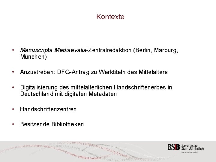 Kontexte • Manuscripta Mediaevalia-Zentralredaktion (Berlin, Marburg, München) • Anzustreben: DFG-Antrag zu Werktiteln des Mittelalters