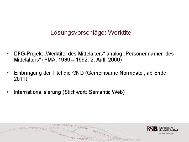 Lösungsvorschläge: Werktitel • DFG-Projekt „Werktitel des Mittelalters“ analog „Personennamen des Mittelalters“ (PMA, 1989 –