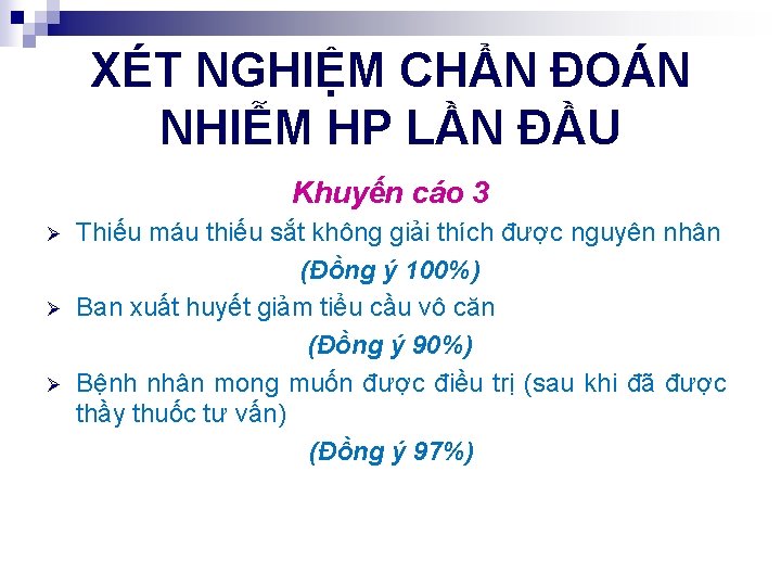 XÉT NGHIỆM CHẨN ĐOÁN NHIỄM HP LẦN ĐẦU Khuyến cáo 3 Ø Ø Ø