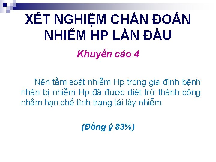 XÉT NGHIỆM CHẨN ĐOÁN NHIỄM HP LẦN ĐẦU Khuyến cáo 4 Nên tầm soát