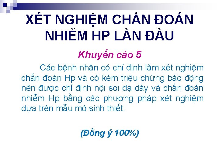 XÉT NGHIỆM CHẨN ĐOÁN NHIỄM HP LẦN ĐẦU Khuyến cáo 5 Các bệnh nhân