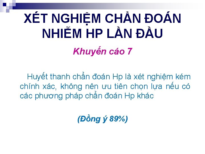 XÉT NGHIỆM CHẨN ĐOÁN NHIỄM HP LẦN ĐẦU Khuyến cáo 7 Huyết thanh chẩn