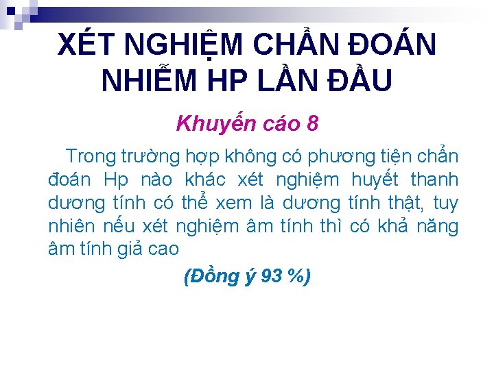 XÉT NGHIỆM CHẨN ĐOÁN NHIỄM HP LẦN ĐẦU Khuyến cáo 8 Trong trường hợp