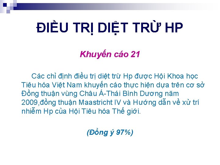 ĐIỀU TRỊ DIỆT TRỪ HP Khuyến cáo 21 Các chỉ định điều trị diệt