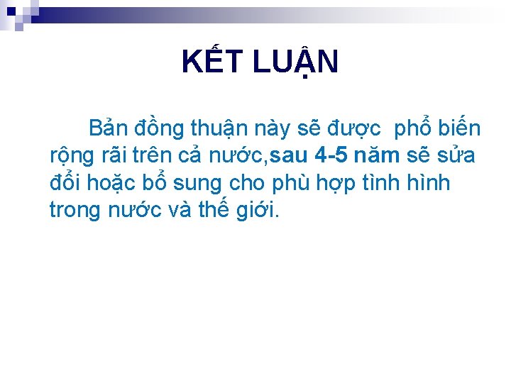 KẾT LUẬN Bản đồng thuận này sẽ được phổ biến rộng rãi trên cả