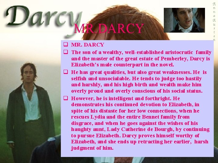 MR. DARCY q The son of a wealthy, well-established aristocratic family and the master