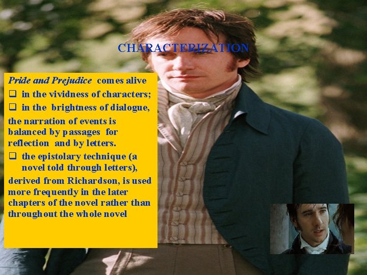 CHARACTERIZATION Pride and Prejudice comes alive q in the vividness of characters; q in