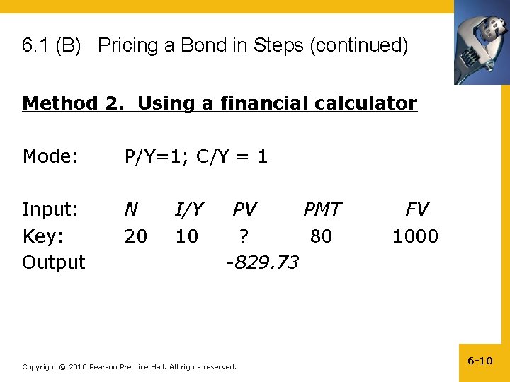 6. 1 (B) Pricing a Bond in Steps (continued) Method 2. Using a financial