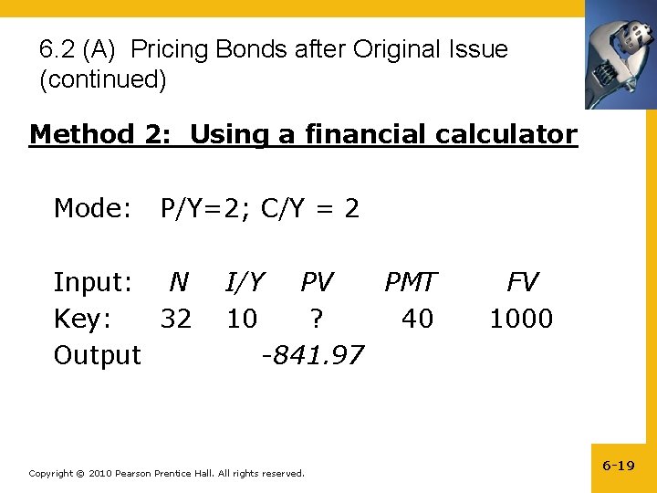 6. 2 (A) Pricing Bonds after Original Issue (continued) Method 2: Using a financial