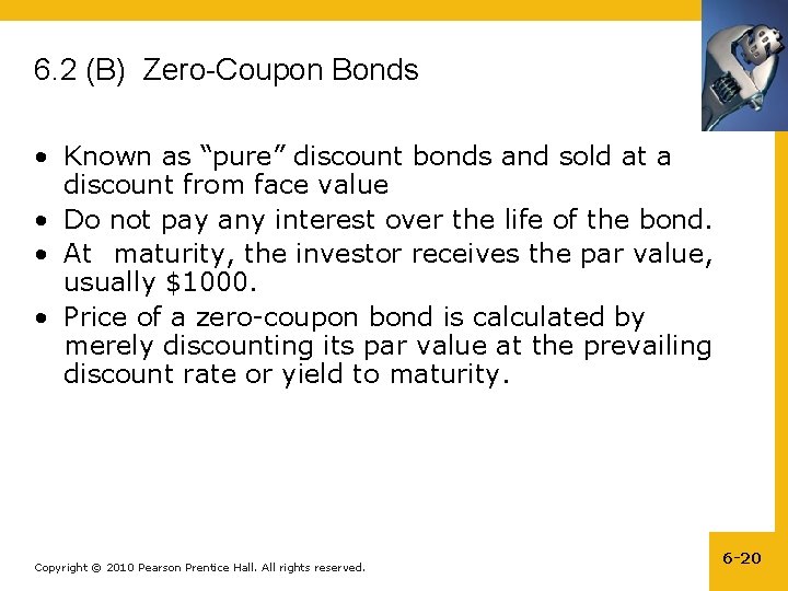 6. 2 (B) Zero-Coupon Bonds • Known as “pure” discount bonds and sold at